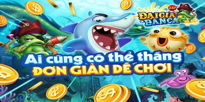Danh mục - Game bắn cá đổi thưởng 58 Vài nét sơ lược về Bắn Cá Đại Gia