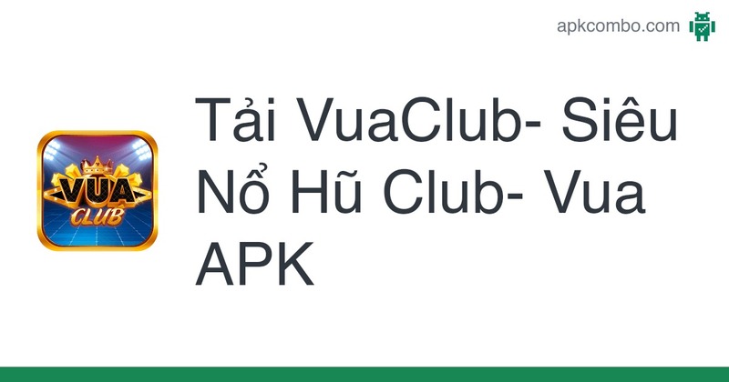 Vua Club - Cổng game được yêu thích nhất hiện nay 5 Link tải Vua club mới nhất